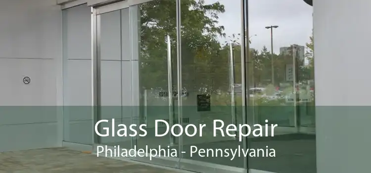 Glass Door Repair Philadelphia - Pennsylvania