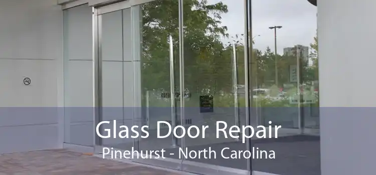 Glass Door Repair Pinehurst - North Carolina