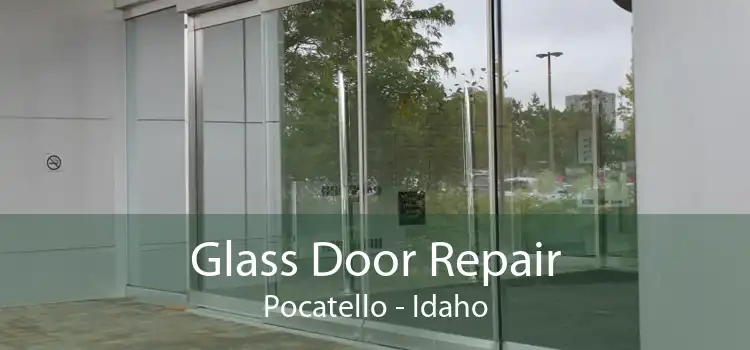 Glass Door Repair Pocatello - Idaho