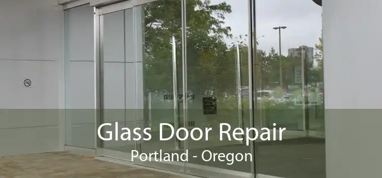 Glass Door Repair Portland - Oregon