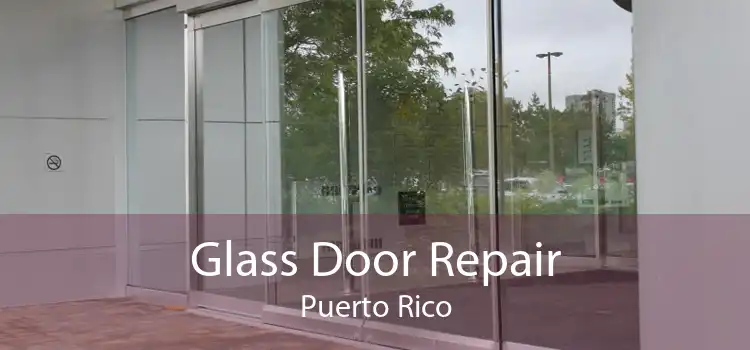 Glass Door Repair Puerto Rico