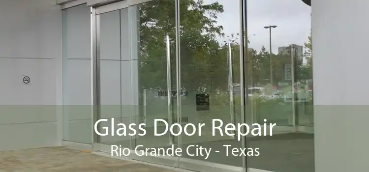 Glass Door Repair Rio Grande City - Texas