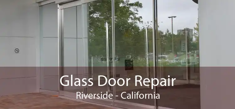 Glass Door Repair Riverside - California