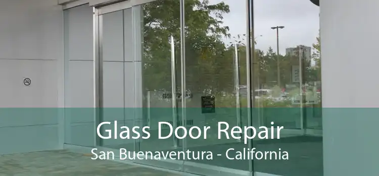 Glass Door Repair San Buenaventura - California