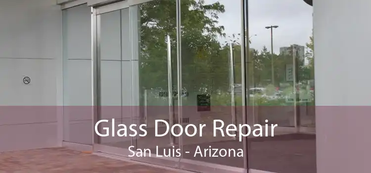 Glass Door Repair San Luis - Arizona