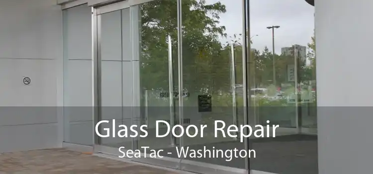 Glass Door Repair SeaTac - Washington