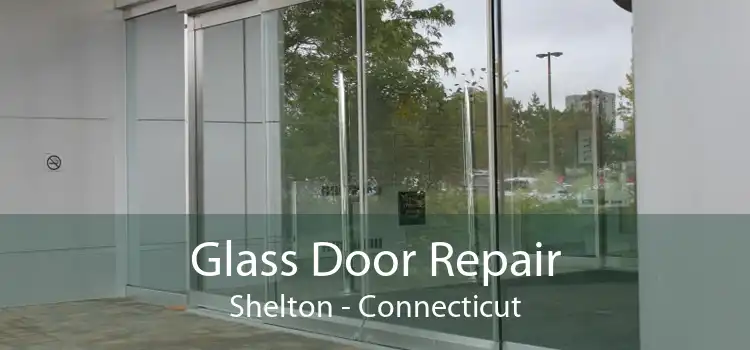 Glass Door Repair Shelton - Connecticut