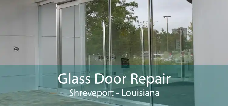 Glass Door Repair Shreveport - Louisiana