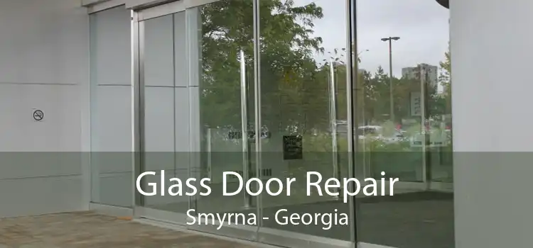 Glass Door Repair Smyrna - Georgia