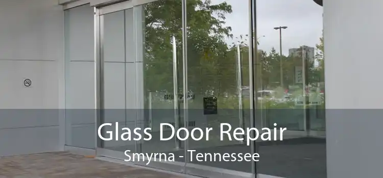 Glass Door Repair Smyrna - Tennessee