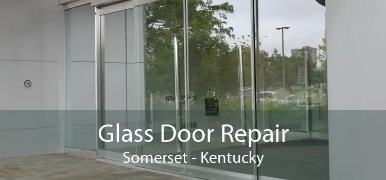 Glass Door Repair Somerset - Kentucky