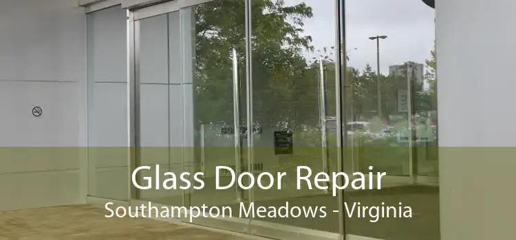 Glass Door Repair Southampton Meadows - Virginia
