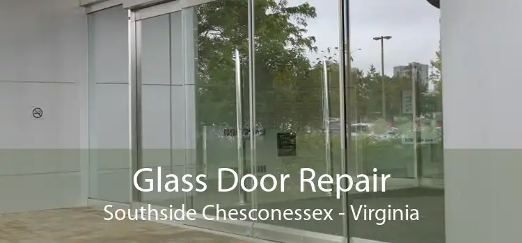 Glass Door Repair Southside Chesconessex - Virginia