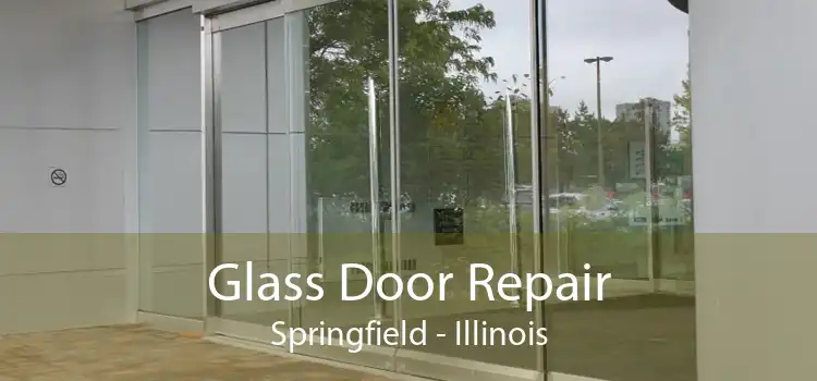 Glass Door Repair Springfield - Illinois