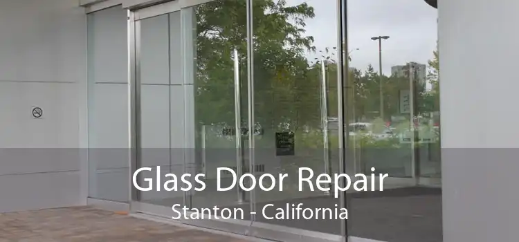 Glass Door Repair Stanton - California
