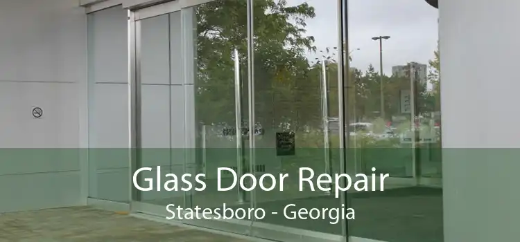 Glass Door Repair Statesboro - Georgia