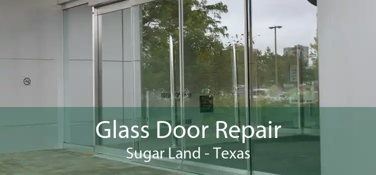 Glass Door Repair Sugar Land - Texas