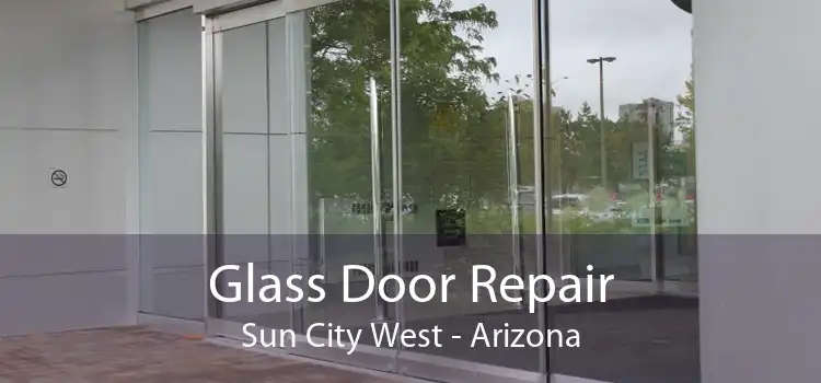 Glass Door Repair Sun City West - Arizona