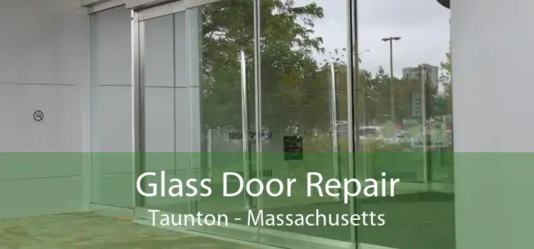 Glass Door Repair Taunton - Massachusetts