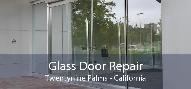 Glass Door Repair Twentynine Palms - California