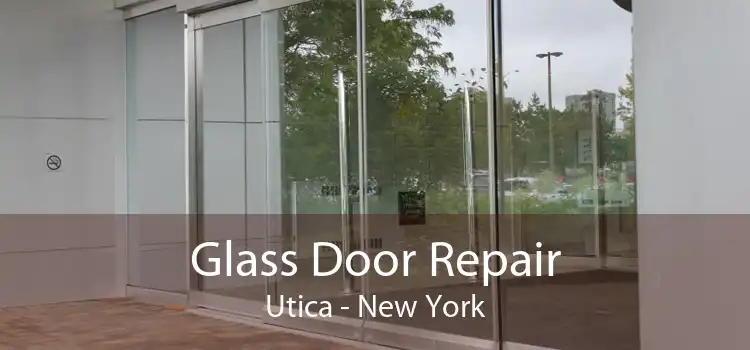 Glass Door Repair Utica - New York