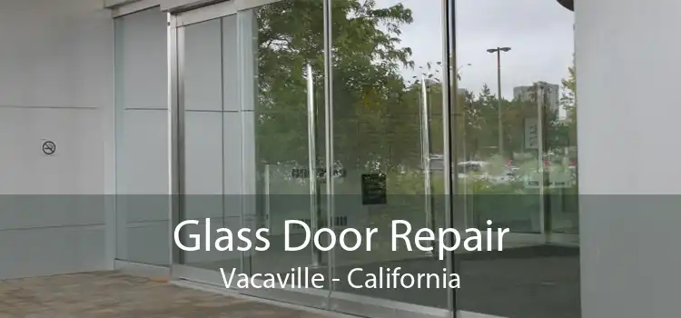 Glass Door Repair Vacaville - California