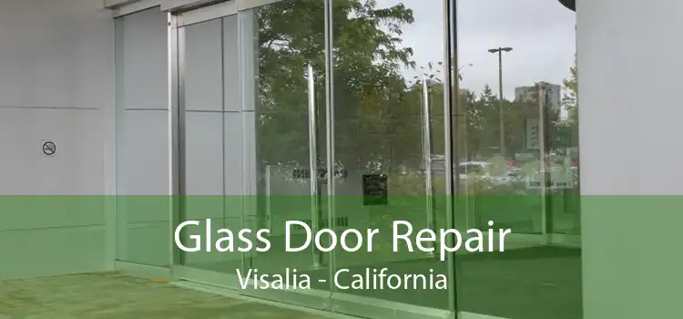 Glass Door Repair Visalia - California