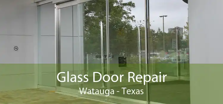 Glass Door Repair Watauga - Texas