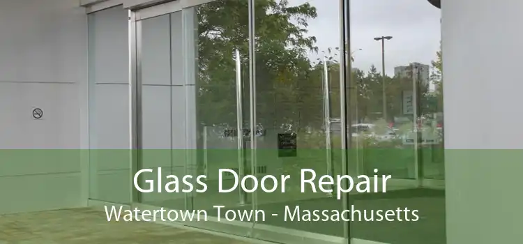 Glass Door Repair Watertown Town - Massachusetts