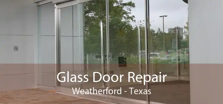 Glass Door Repair Weatherford - Texas