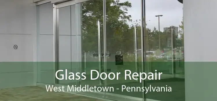 Glass Door Repair West Middletown - Pennsylvania