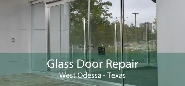 Glass Door Repair West Odessa - Texas