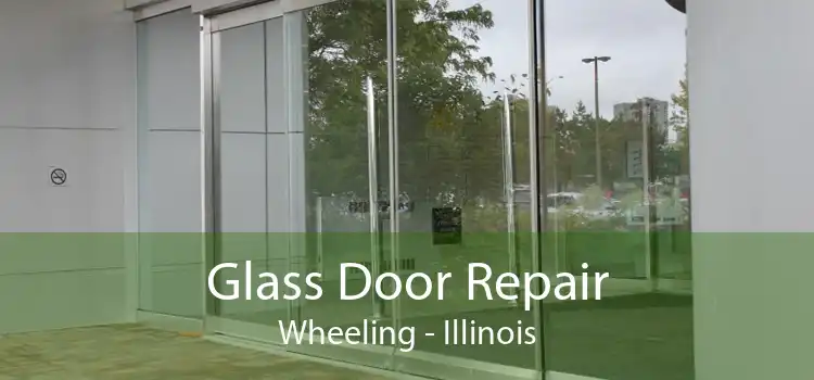 Glass Door Repair Wheeling - Illinois