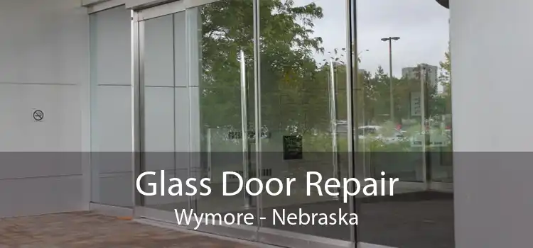 Glass Door Repair Wymore - Nebraska