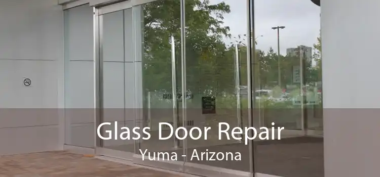Glass Door Repair Yuma - Arizona