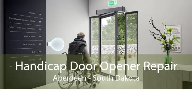Handicap Door Opener Repair Aberdeen - South Dakota