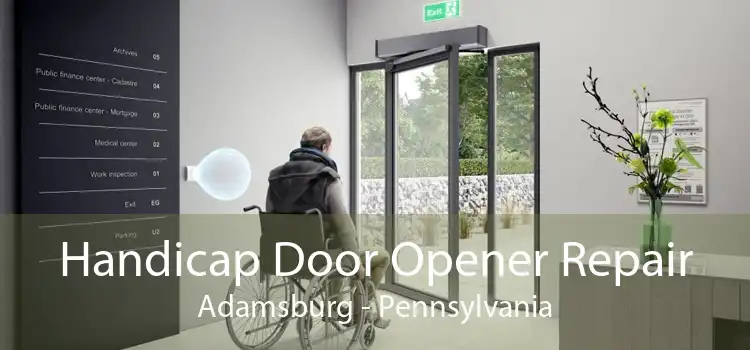 Handicap Door Opener Repair Adamsburg - Pennsylvania
