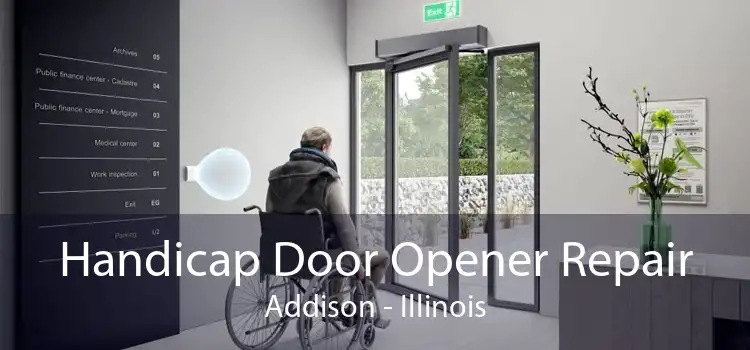 Handicap Door Opener Repair Addison - Illinois