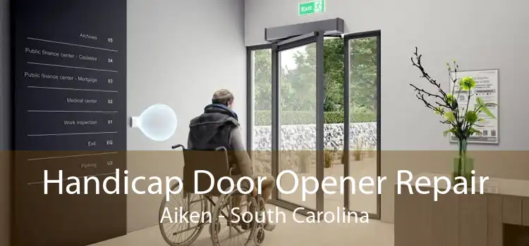Handicap Door Opener Repair Aiken - South Carolina