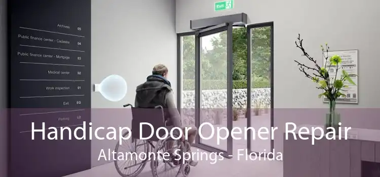 Handicap Door Opener Repair Altamonte Springs - Florida