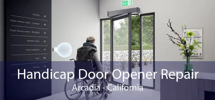 Handicap Door Opener Repair Arcadia - California