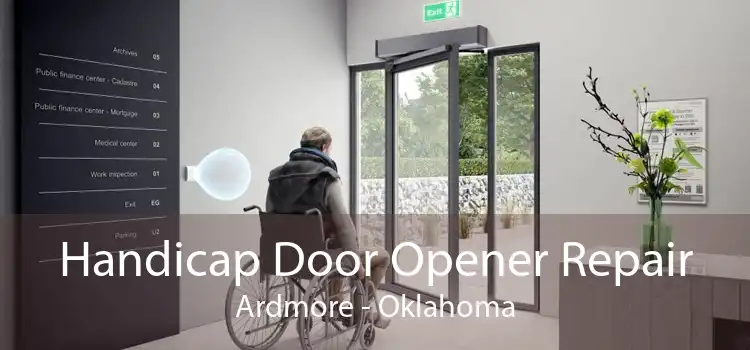 Handicap Door Opener Repair Ardmore - Oklahoma
