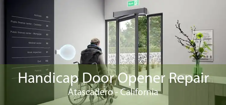 Handicap Door Opener Repair Atascadero - California