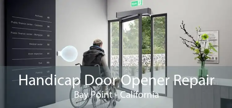 Handicap Door Opener Repair Bay Point - California