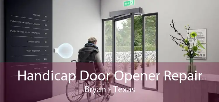 Handicap Door Opener Repair Bryan - Texas