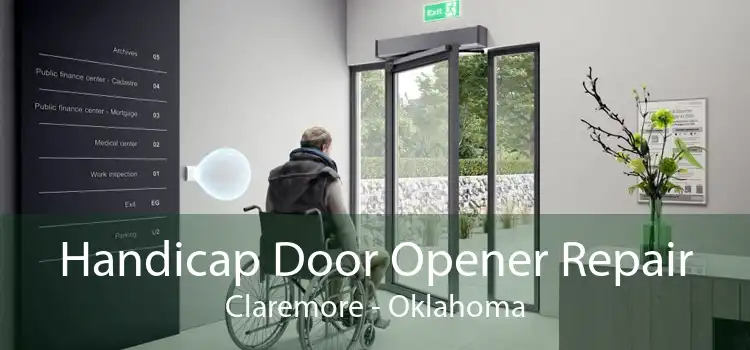 Handicap Door Opener Repair Claremore - Oklahoma