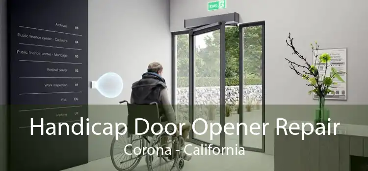 Handicap Door Opener Repair Corona - California