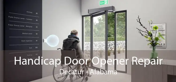Handicap Door Opener Repair Decatur - Alabama
