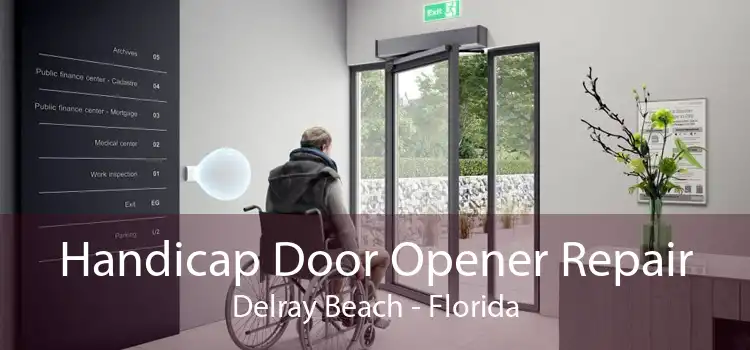 Handicap Door Opener Repair Delray Beach - Florida