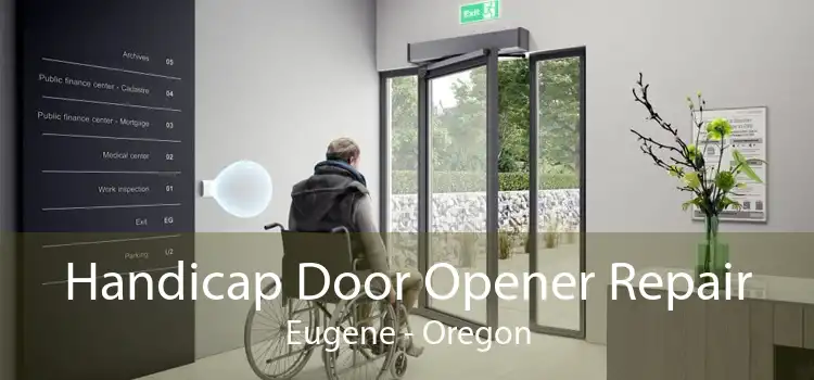 Handicap Door Opener Repair Eugene - Oregon